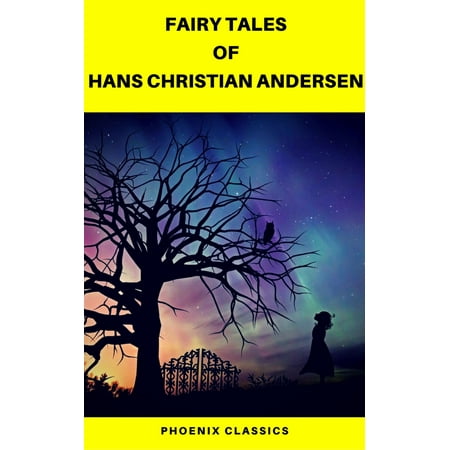 Fairy Tales of Hans Christian Andersen (Best Navigation, Active TOC) (Pheonix Classics) -