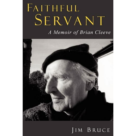 Faithful Servant : A Memoir of Brian Cleeve