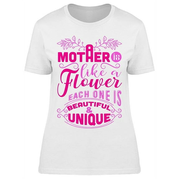 Quote. A Mother Like A Flower T-Shirt Women -Image by Shutterstock, Female Large