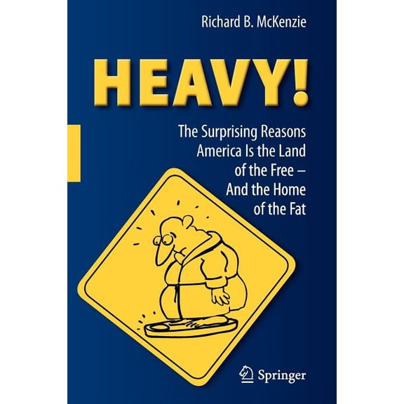 Heavy!: The Surprising Reasons America Is the Land of the Free--And the Home of the Fat, (Paperback)
