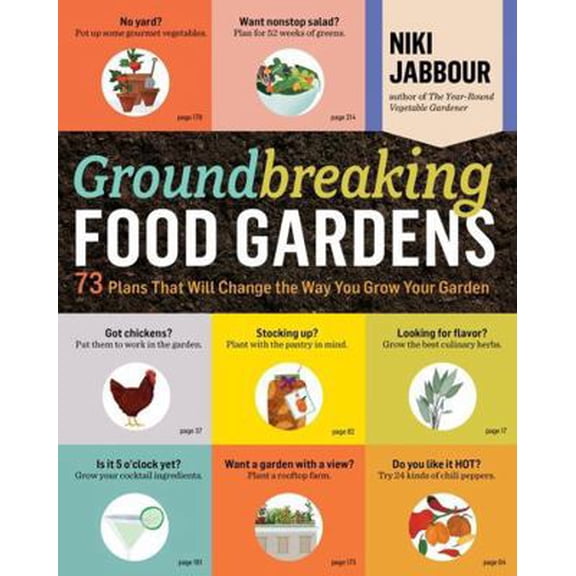 Pre-Owned Groundbreaking Food Gardens: 73 Plans That Will Change the Way You Grow Your Garden (Paperback) 161212061X 9781612120614