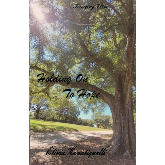 Trusting Him Holding On To Hope, Book 1, (Paperback)