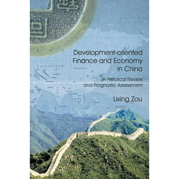Development-oriented Finance and Economy in China : A Historical Review and Prognostic Assesment