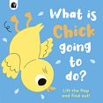 thumbnail image 1 of Pre-Owned What Is Chick Going to Do?: Lift the Flap and Find Out! (Board book) 0711274363 9780711274365, 1 of 1