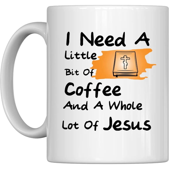 Funny Inspirational Coffee Mug,I Need A Little Bit Of Coffee And A Whole Lot Of Jesus,Fun for Morning Hot and Cold Coffee-Best and Black Tea!