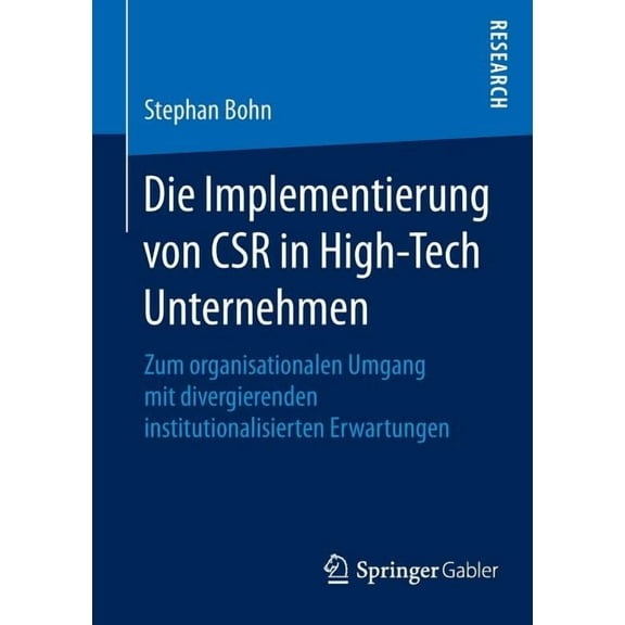 Die Implementierung Von Csr in High-Tech Unternehmen: Zum Organisationalen Umgang Mit Divergierenden Institutionalisiert, (Paperback)