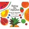 Eating the Alphabet : Fruits & Vegetables from A to Z    Lap-Sized Board Book