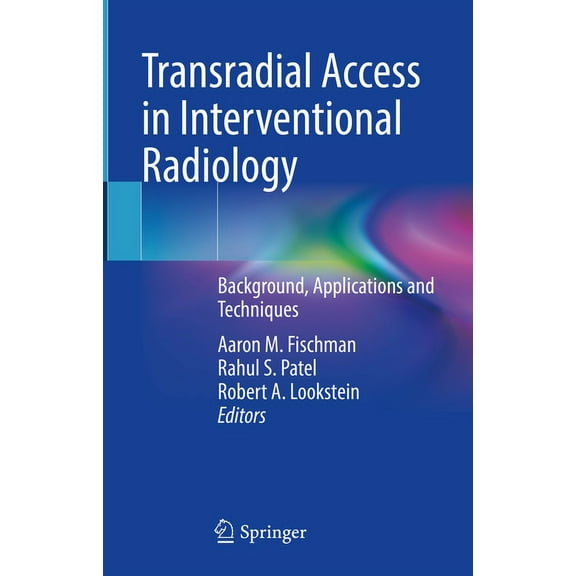 Transradial Access in Interventional Radiology: Background, Applications and Techniques, (Hardcover)