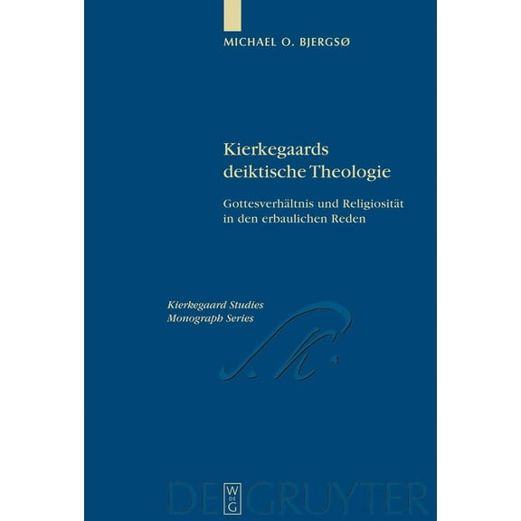 Kierkegaard Studies. Monograph Kierkegaards deiktische Theologie, Book 20, (Hardcover)