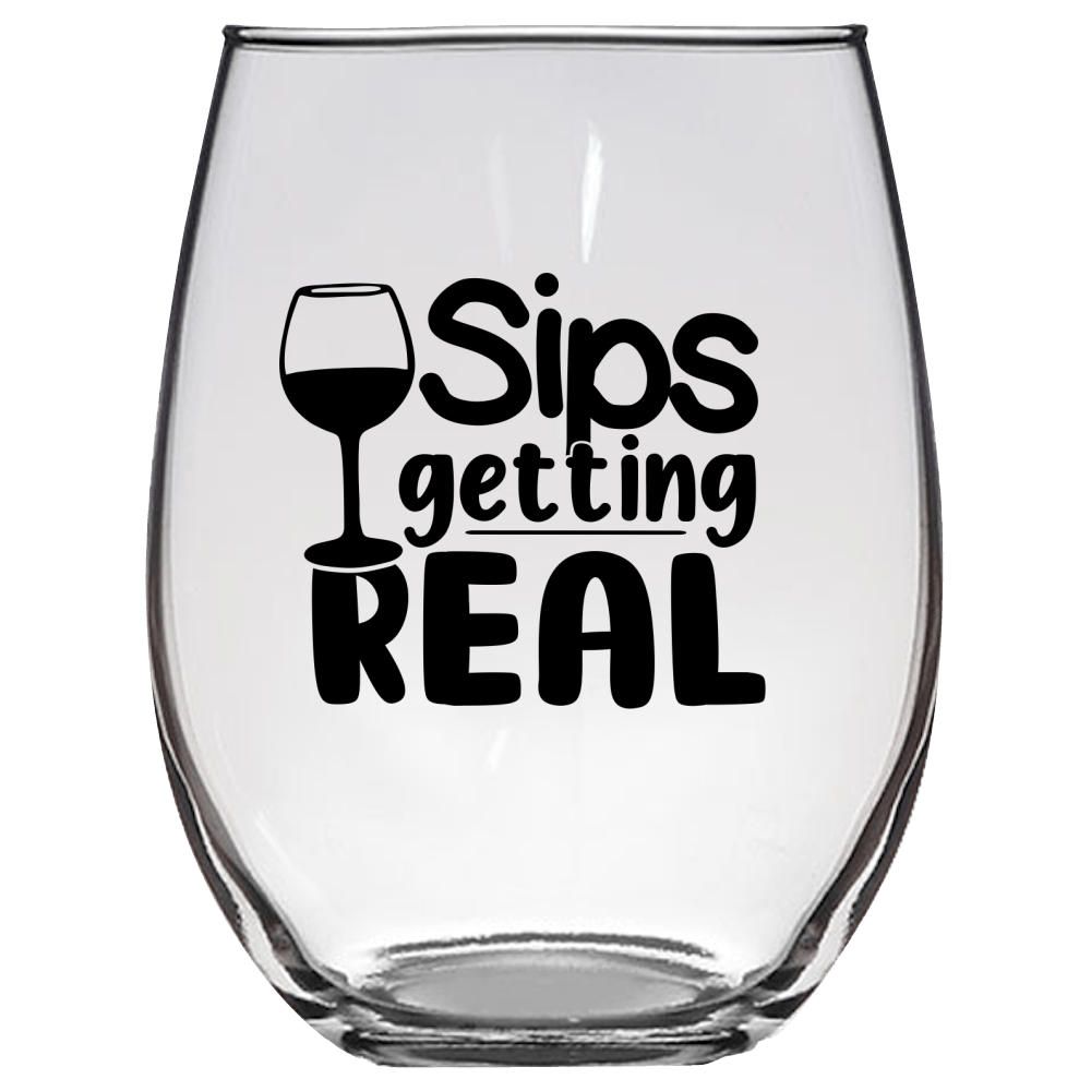 Sips Gettin Real v2 Funny Wine Glass