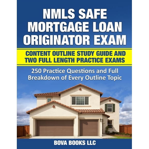 NMLS SAFE Mortgage Loan Originator Exam Content Outline Study Guide and Two Full Length Practice Exams: 250 Practice Que, (Paperback)