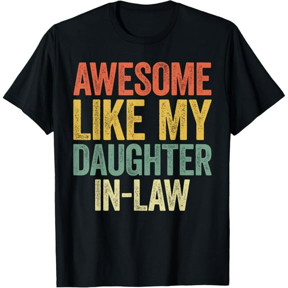 Awesome Like My Daughter-In-Law Shirt Men Women Parents Day T-Shirt Shirts