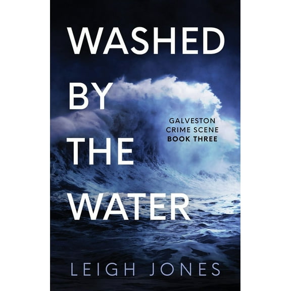 Galveston Crime Scene Washed By The Water: Gritty Christian suspense, Book 3, (Paperback)