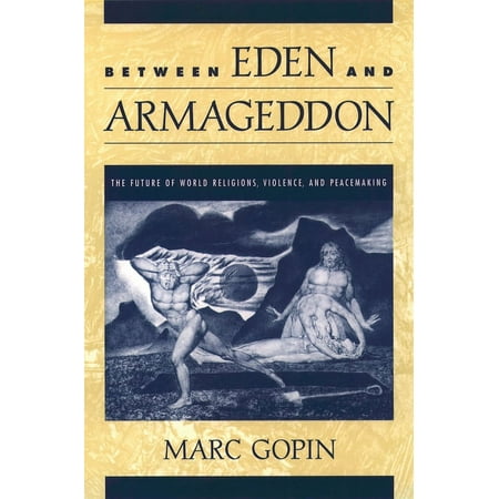UPC: 9780195157253 | Between Eden and Armageddon: The Future of World Religions Violence and Peacemaking (Paperback)