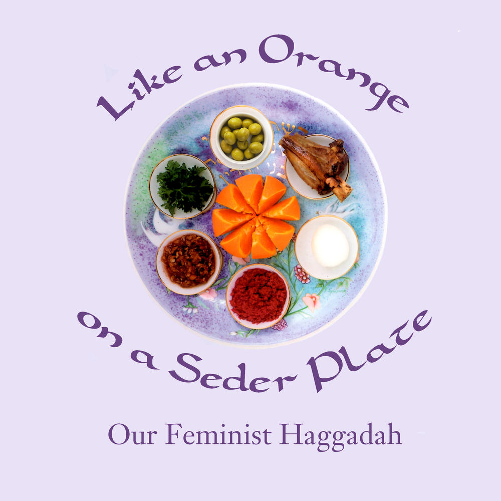 Like an Orange on a Seder Plate Our Feminist Haggadah