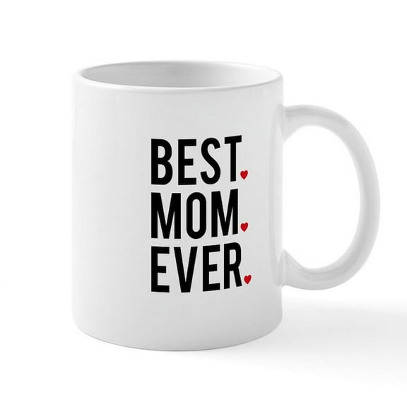 CafePress - Best Mom Ever Mugs - 11 oz Ceramic Mug - Novelty Coffee Tea Cup