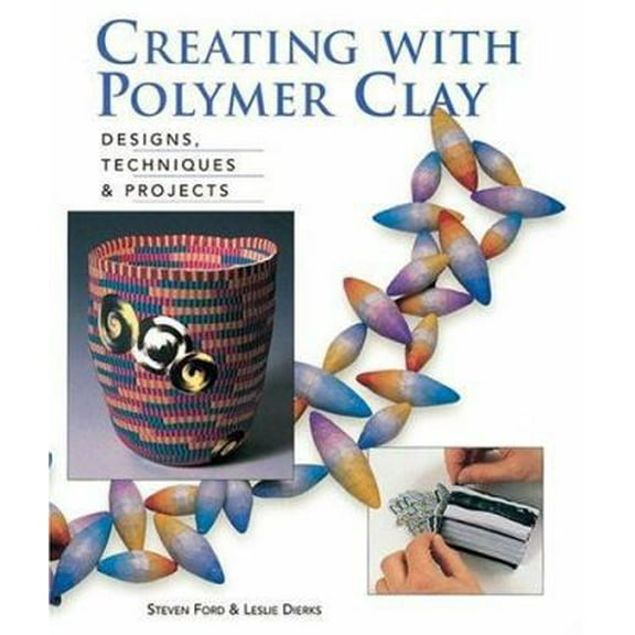 Pre-Owned Creating with Polymer Clay: Designs, Techniques, Projects (Paperback) 093727495X 9780937274958