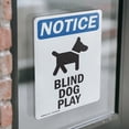 thumbnail image 4 of (2 Pack) Blind Dog At Play Sign With Symbol OSHA Notice Sign 7 Inch X 10 Inch Vinyl Label Decal Sticker Weather Resistant, UV Protected for Workplace, Business, and Construction Site,, 4 of 7