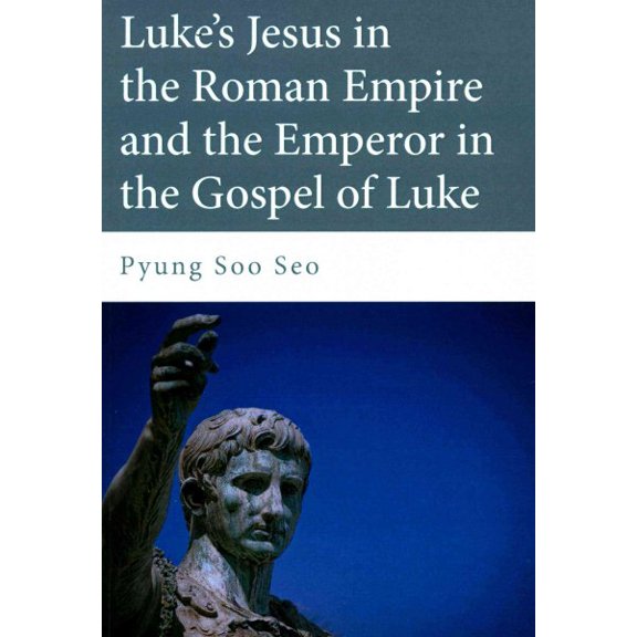 Luke's Jesus in the Roman Empire and the Emperor in the Gospel of Luke (Paperback)