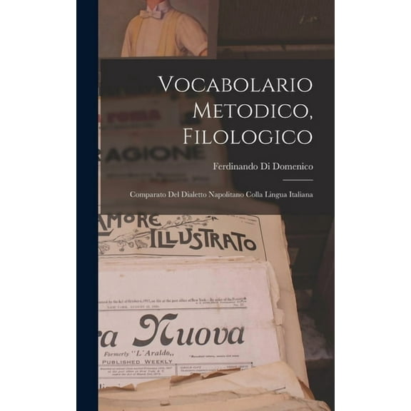 Vocabolario Metodico, Filologico: Comparato Del Dialetto Napolitano Colla Lingua Italiana (Hardcover)