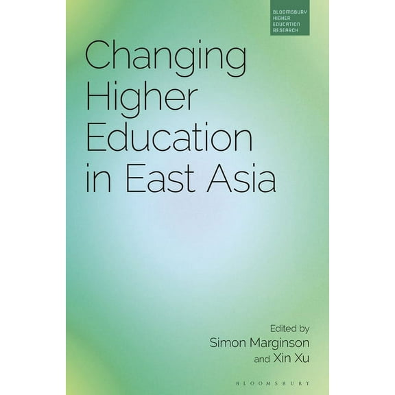 Bloomsbury Higher Education Research Changing Higher Education in East Asia, (Hardcover)