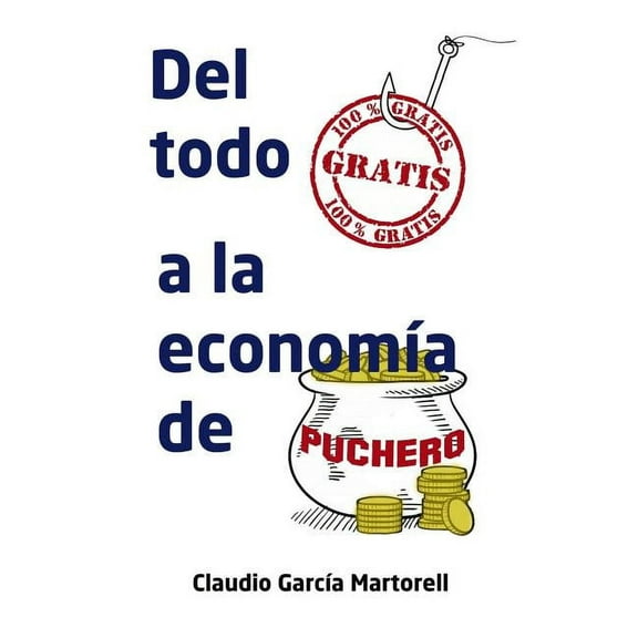 Del todo gratis a la economía de puchero (Paperback)