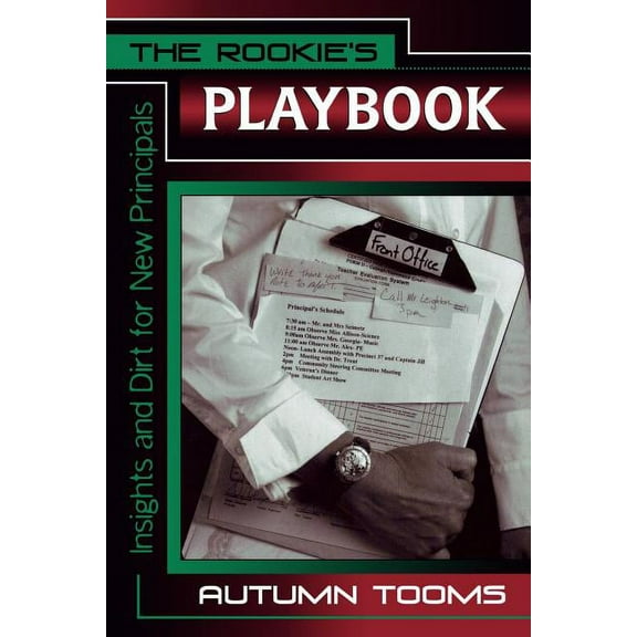 The Rookie's Playbook: Insights and Dirt for New Principals, (Paperback)