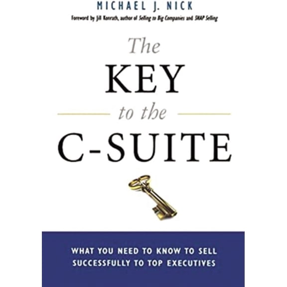 Pre-Owned The Key to the C-Suite: What You Need to Know to Sell Successfully to Top Executives (Paperback) 0814438946 9780814438947