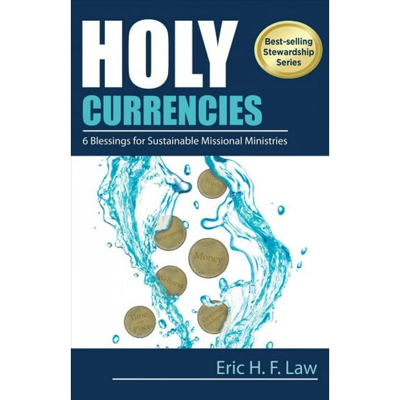 Holy Currencies : 6 Blessings for Sustainable Missional Ministries