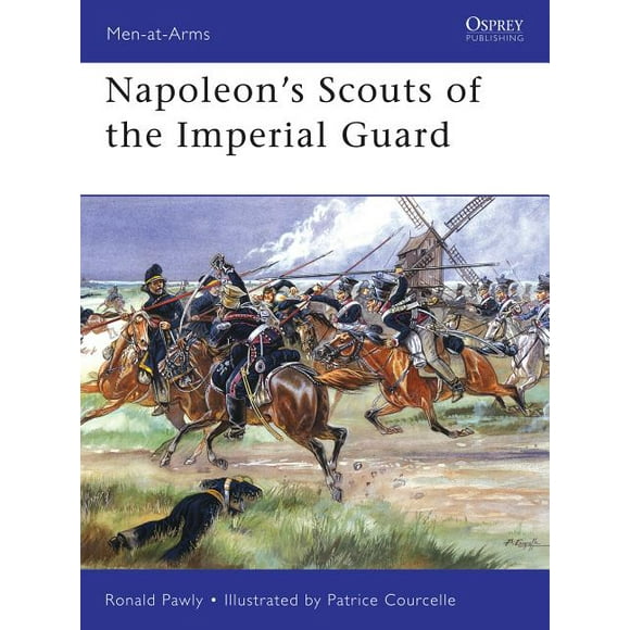 Men-at-Arms: Napoleons Scouts of the Imperial Guard (Paperback)