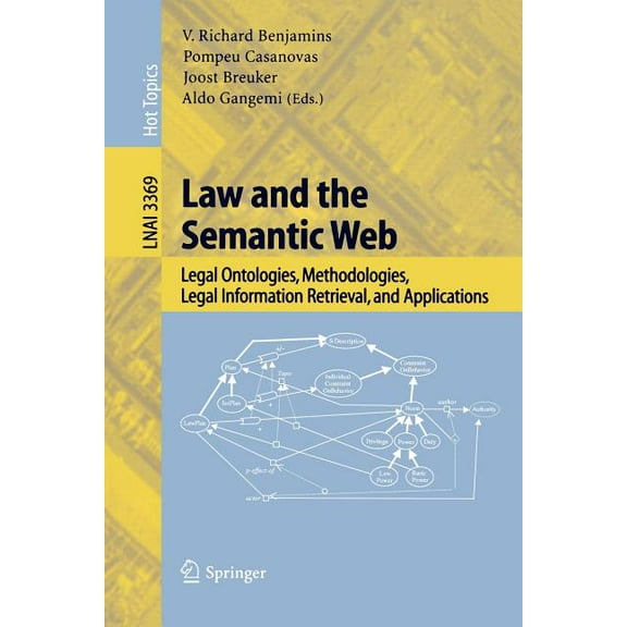 Law and the Semantic Web: Legal Ontologies, Methodologies, Legal Information Retrieval, and Applications, (Paperback)