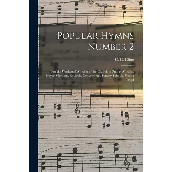 Popular Hymns Number 2 : for the Work and Worship of the Church in Public Worship, Prayer-meetings, Revivals, Conventions, Sunday-schools, Young Peopl (Paperback)