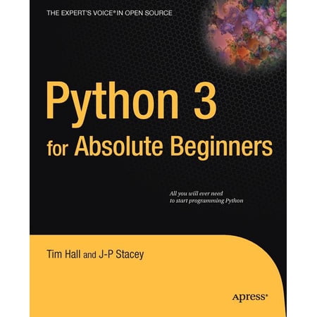 Expert's Voice in Open Source: Python 3 for Absolute Beginners (Paperback)