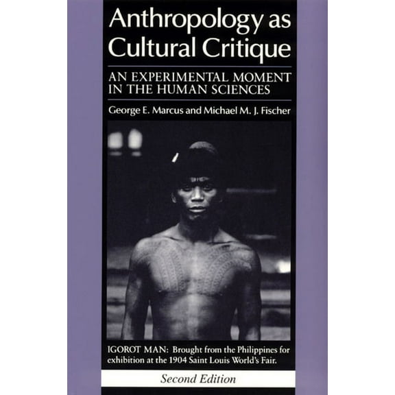 Anthropology as Cultural Critique : An Experimental Moment in the Human Sciences (Edition 2) (Paperback)