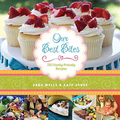 Pre-Owned Our Best Bites: 150 Family-Friendly Recipes (Paperback) 1629722634 9781629722634