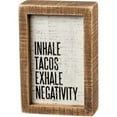 thumbnail image 2 of Primitives by Kathy Inset Box Sign - Inhale Tacos Exhale Negativity, 2 of 5