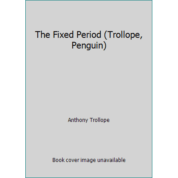 Pre-Owned The Fixed Period (Trollope, Penguin) (Paperback) 0140438491 9780140438499