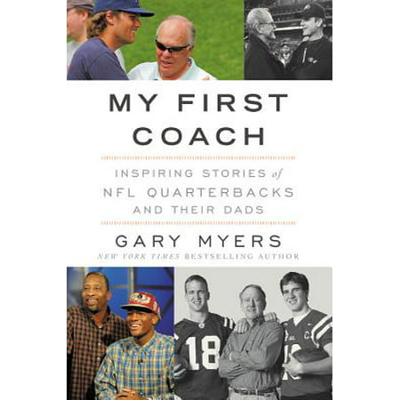 My First Coach : Inspiring Stories of NFL Quarterbacks and Their