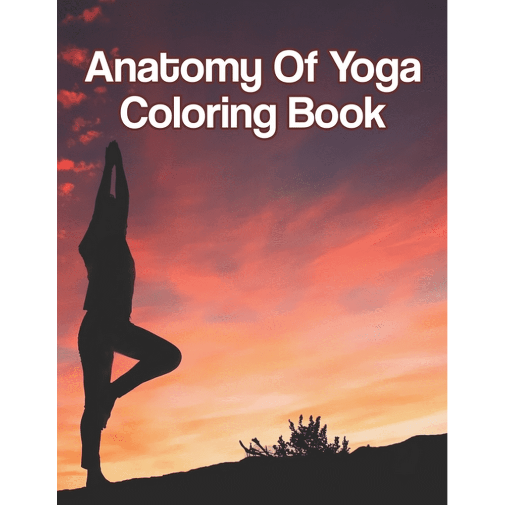 Anatomy Of Yoga Coloring Book : Anatomy Of Yoga Coloring ...