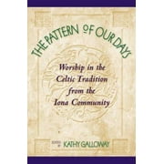 Pre-Owned The Pattern of Our Days: Worship in the Celtic Tradition from the Iona Community (Paperback) 0809138603 9780809138609