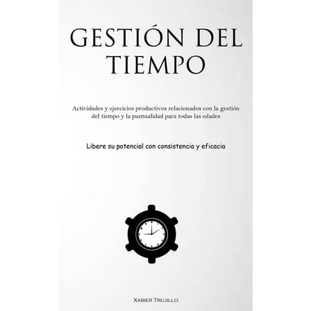 GestiÃ³n Del Tiempo: Actividades y ejercicios productivos relacionados con la gestiÃ³n del tiempo y la puntualidad para to, (Paperback)