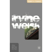 New British Fiction: Irvine Welsh (Paperback)