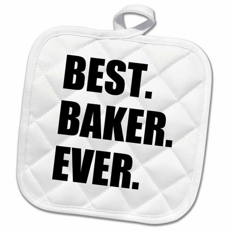 3dRose Best Baker Ever - bold black text - hobby work and job pride gifts - Pot Holder, 8 by