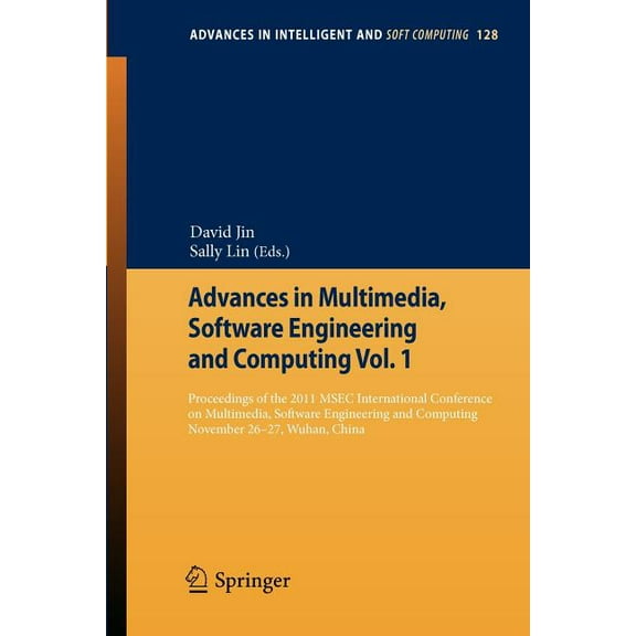 Advances in Intelligent and Soft Computi Advances in Multimedia, Software Engineering and Computing Vol.1: Proceedings of the 2011 Mesc International Conference , Book 128, (Paperback)
