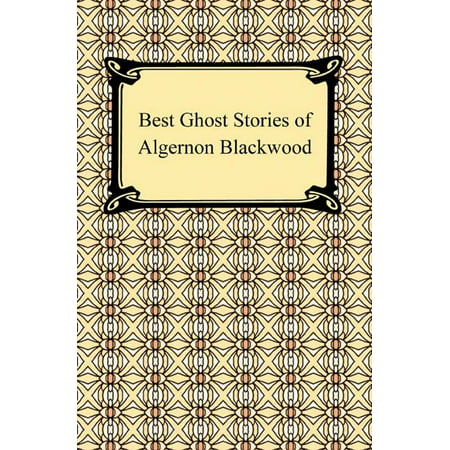 Best Ghost Stories of Algernon Blackwood - eBook