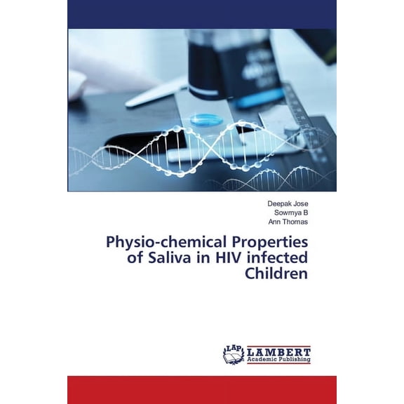 Physio-chemical Properties of Saliva in HIV infected Children, (Paperback)