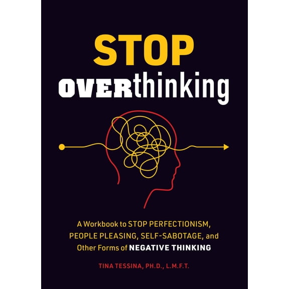 Pre-Owned Stop Overthinking: A Workbook to Stop Perfectionism, People Pleasing, Self-Sabotage, and Other Forms of Negative Thinking (Paperback) 0785842896 9780785842897