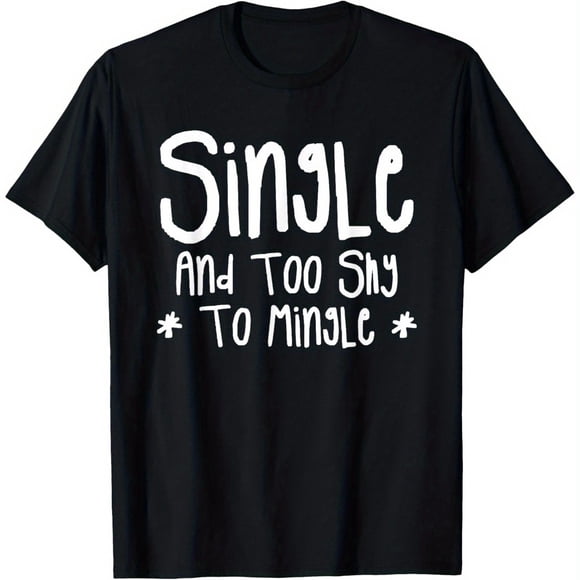 Single and Too Shy to Mingle Valentine's T-Shirt - Funny Casual Oversized (Loose Fit) Unisex Tee, 100% Cotton Comfortable Year-Round Wear Suitable for - Shy People Humor, Sizes S-XXXL
