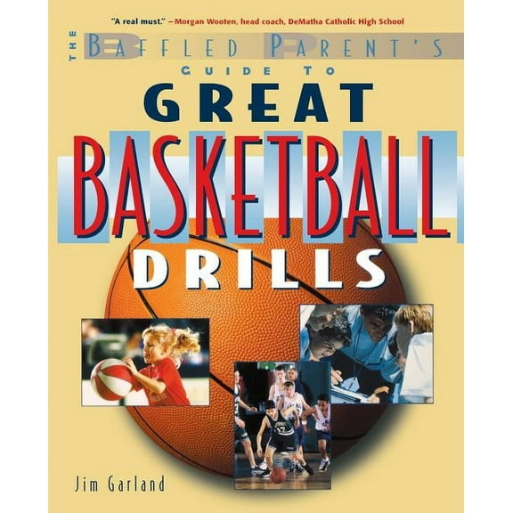The Baffled Parent's Guide to Great Basketball Drills, (Paperback)