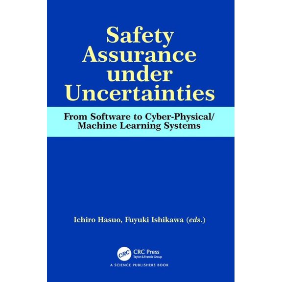 Safety Assurance under Uncertainties: From Software to Cyber-Physical/Machine Learning Systems, (Hardcover)
